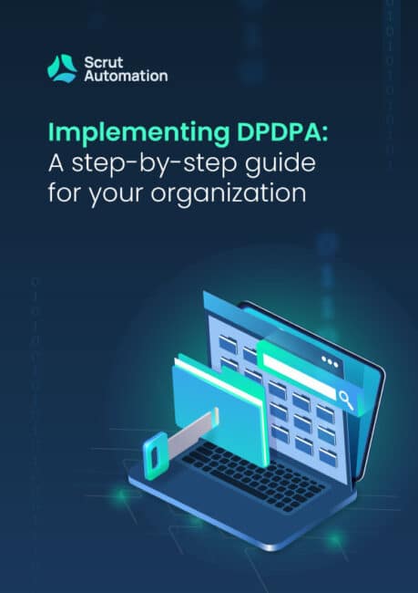 Implementing DPDPA A Step By Step Guide For Your Organization Scrut