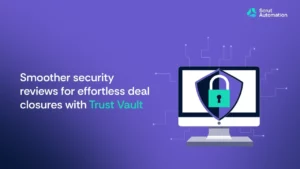 Smoother security reviews for effortless deal closures with Trust Vault